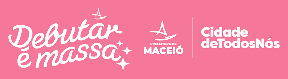Debutar é Massa · Prefeitura de Maceió · Cidade de Todos Nós